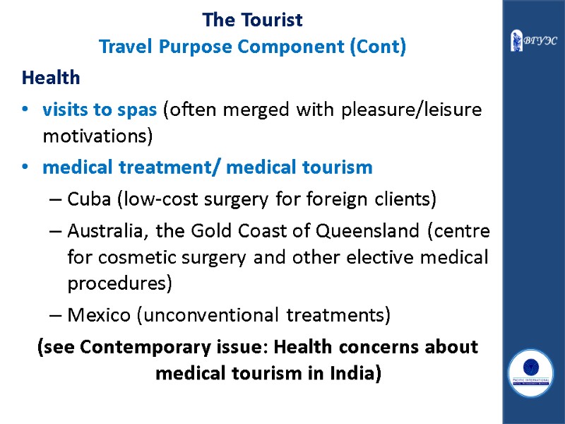 The Tourist Travel Purpose Component (Cont) Health visits to spas (often merged with pleasure/leisure